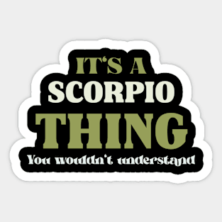 It's a Scorpio Thing You Wouldn't Understand Sticker